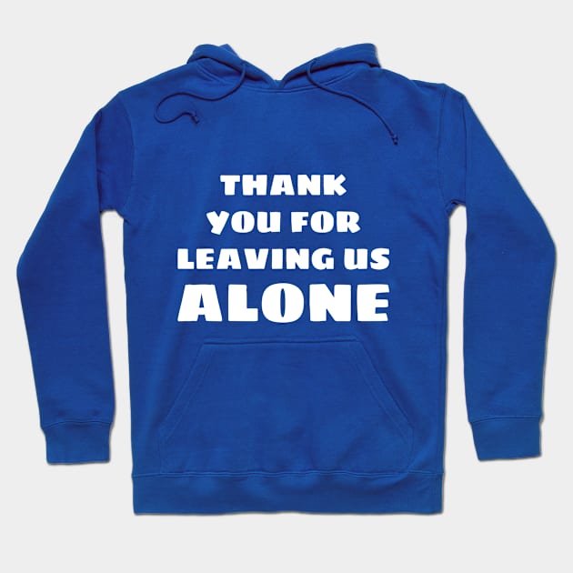 Thank you for leaving us alone Hoodie by FlirtyTheMiniServiceHorse